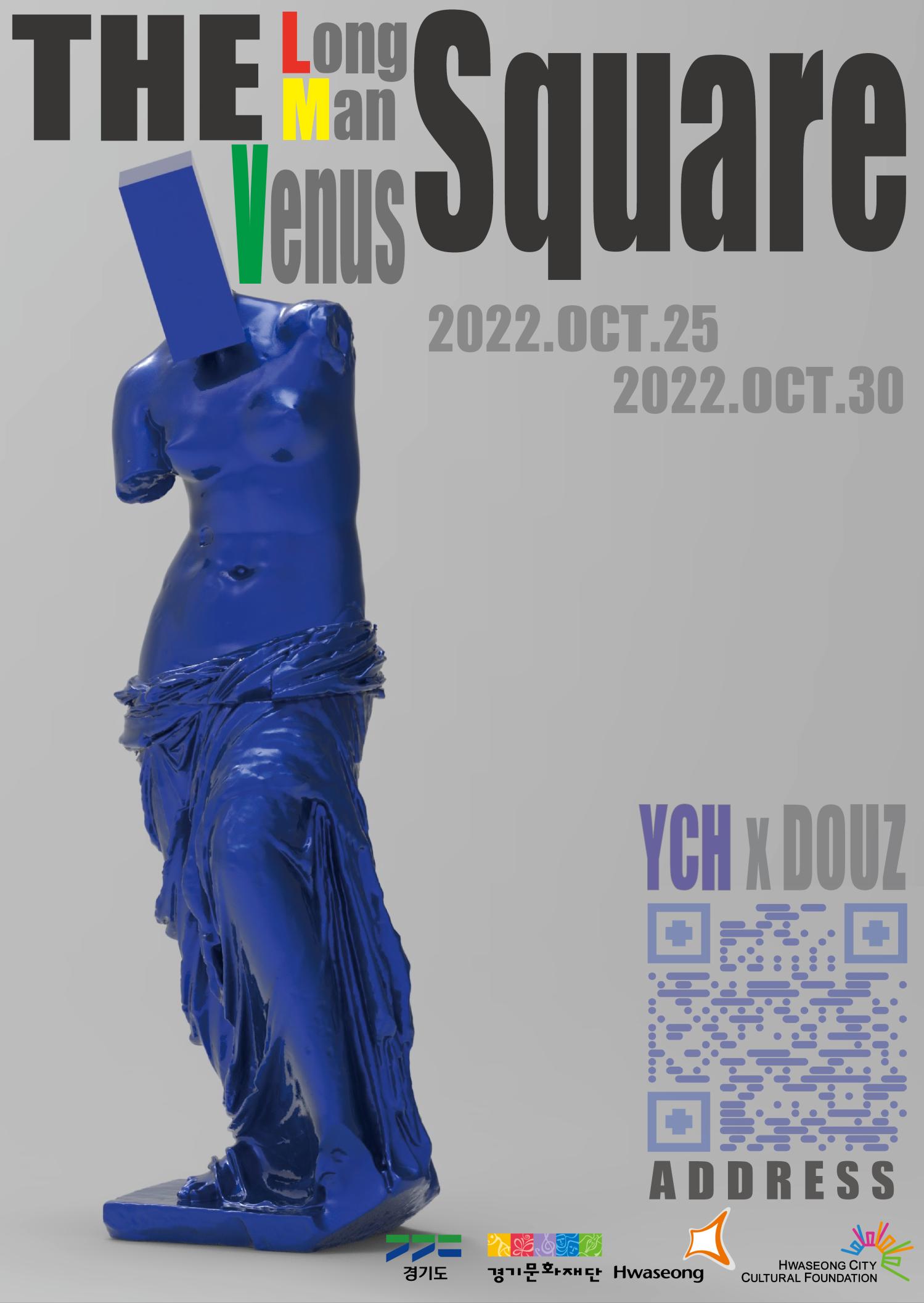 Longman venus 10.25~10.30 The Long Man Venus Square 2022.oct.25. 2022.oct.30. YCHxDOUZ ADDRESS 경기도 경기문화재단 화성시 화성시문화재단